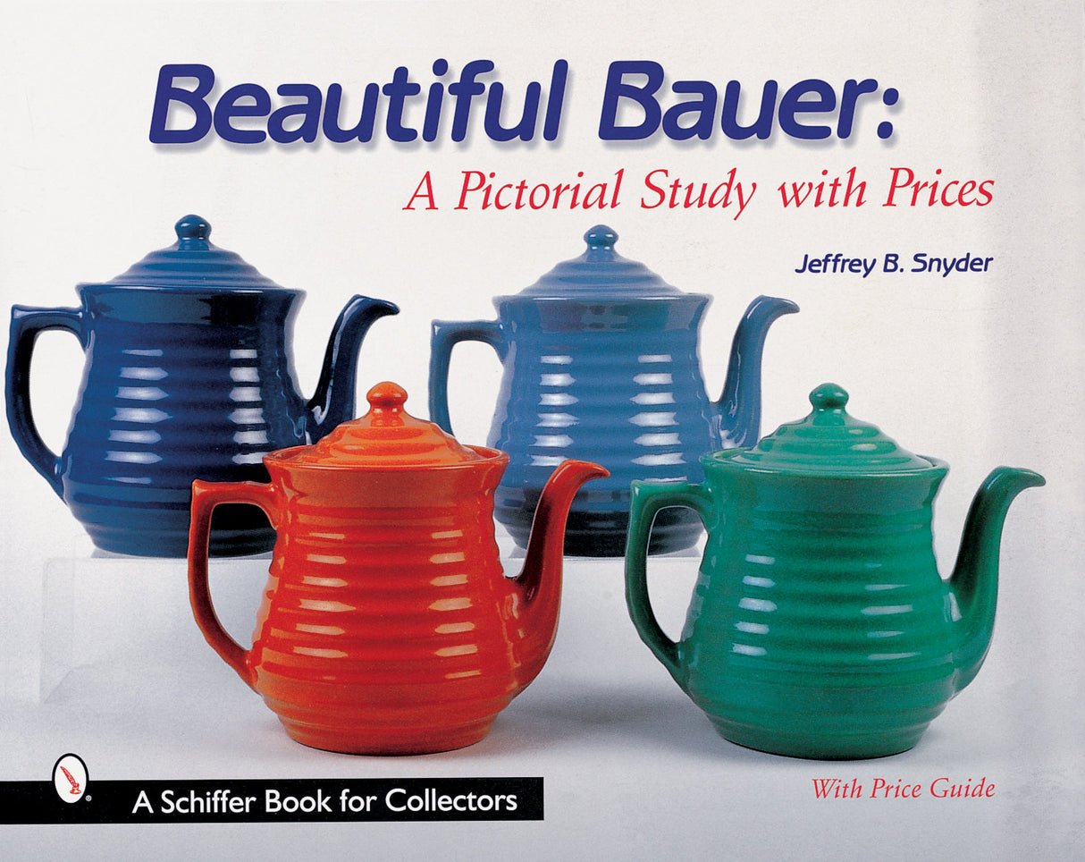 Beautiful Bauer by Schiffer Publishing