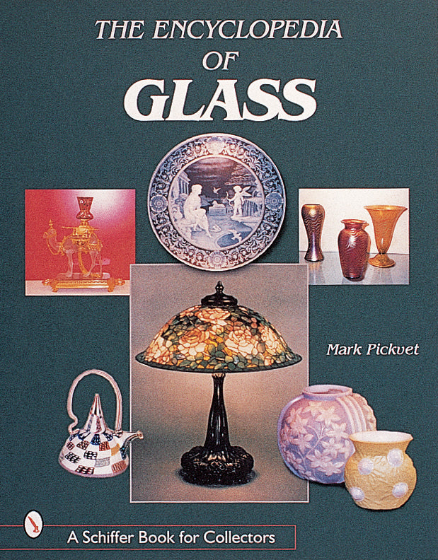 The Encyclopedia of Glass by Schiffer Publishing