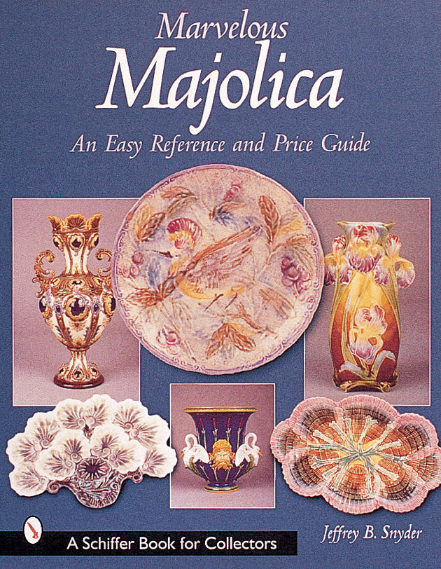 Marvelous Majolica by Schiffer Publishing