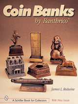 Coin Banks by Banthrico™ by Schiffer Publishing