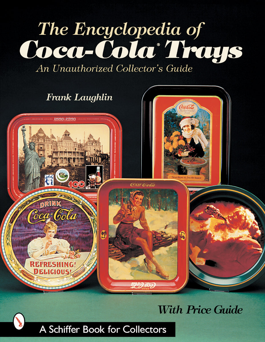 The Encyclopedia of Coca-Cola®Trays by Schiffer Publishing