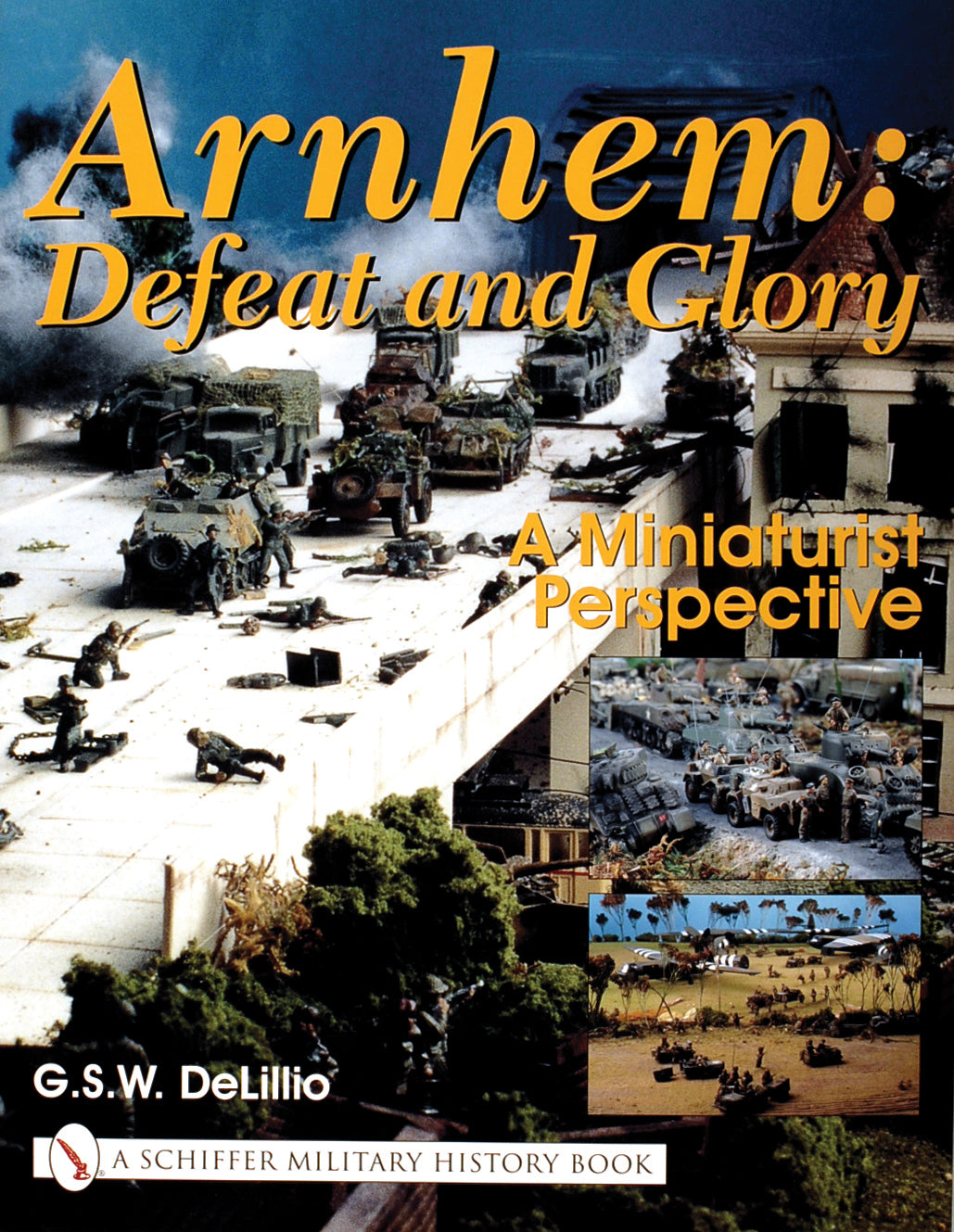 Arnhem: Defeat and Glory by Schiffer Publishing