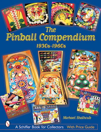 The Pinball Compendium: 1930s-1960s by Schiffer Publishing