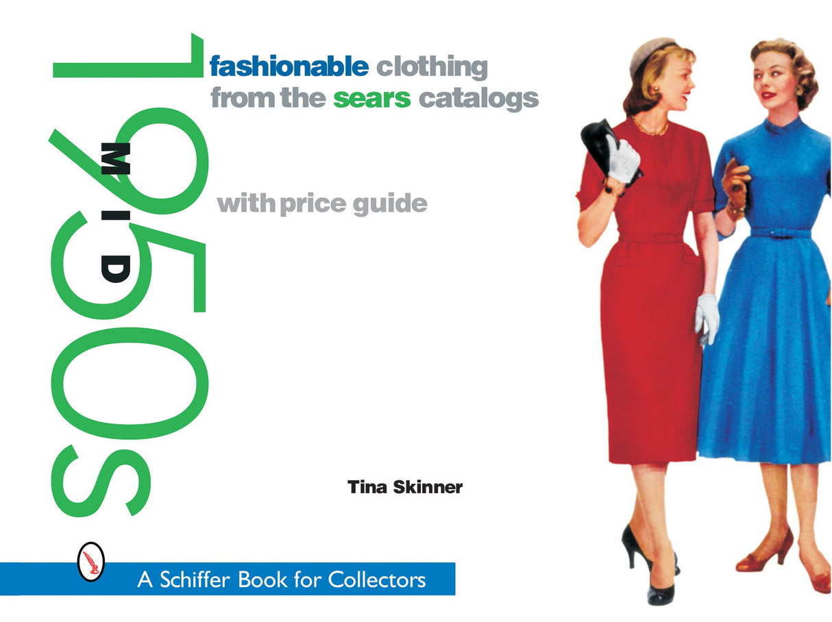 Fashionable Clothing from the Sears Catalogs: Mid 1950s by Schiffer Publishing