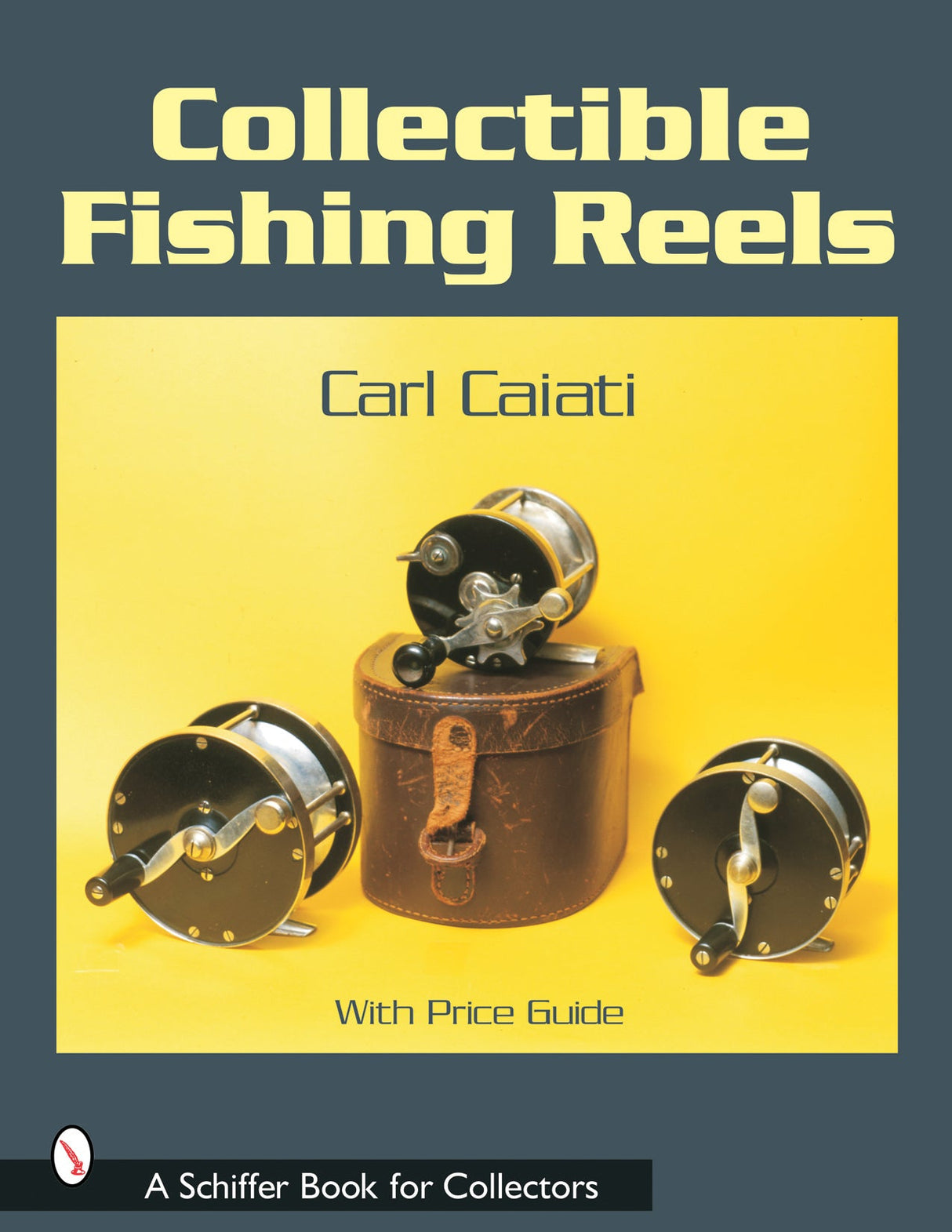 Collectible Fishing Reels by Schiffer Publishing