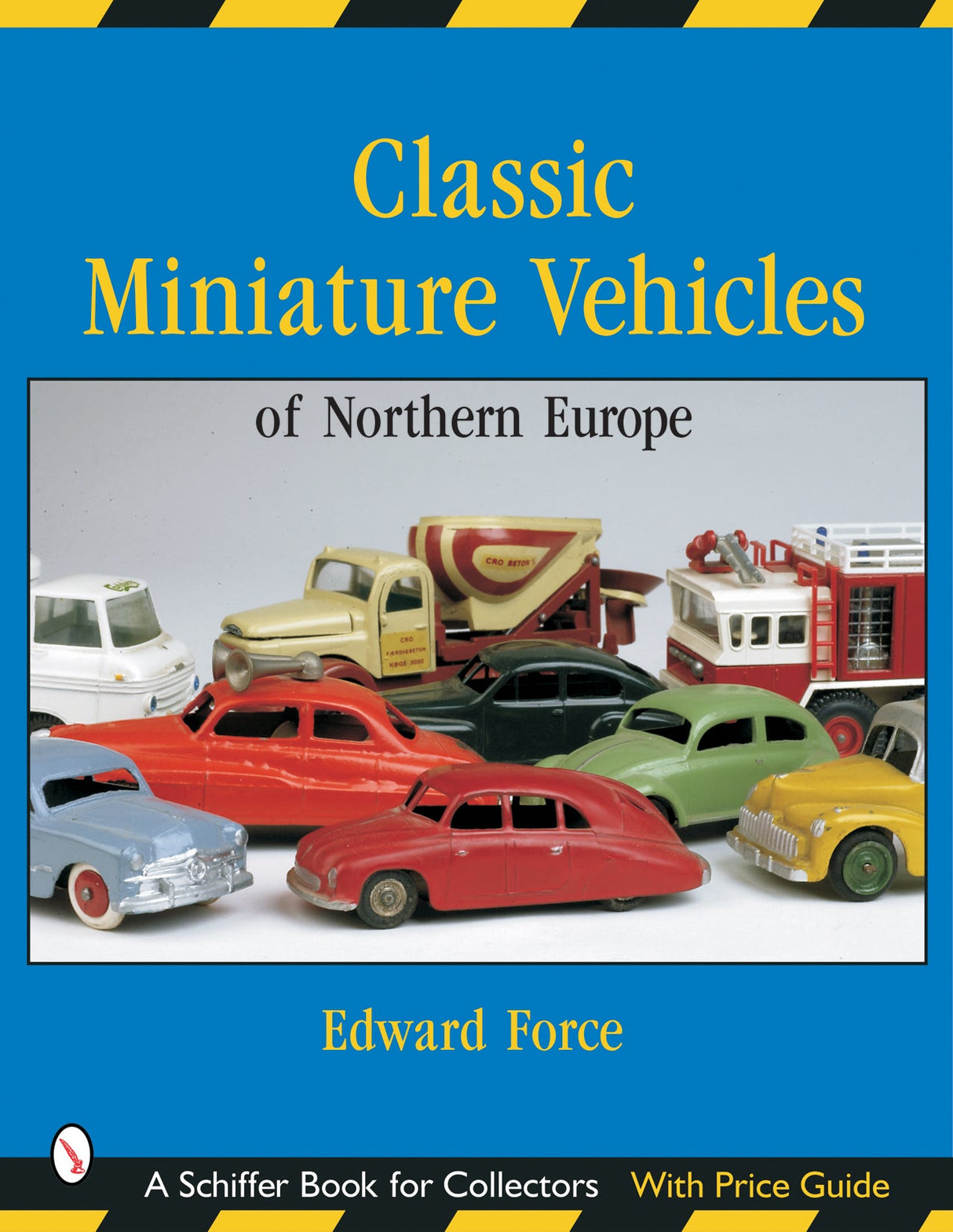 Classic Miniature Vehicles: Northern Europe by Schiffer Publishing