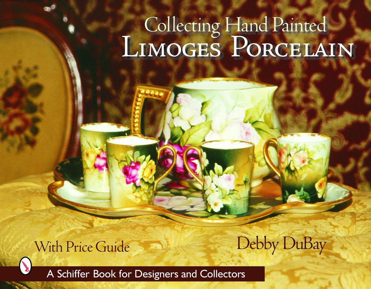 Collecting Hand Painted Limoges Porcelain by Schiffer Publishing