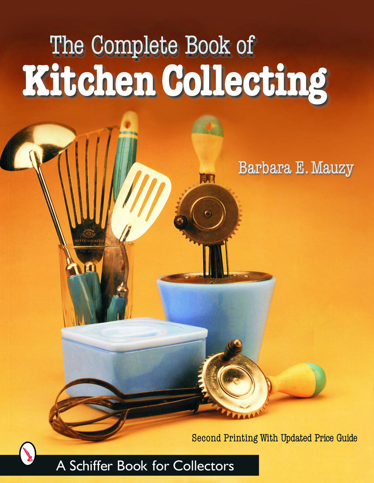 The Complete Book of Kitchen Collecting by Schiffer Publishing