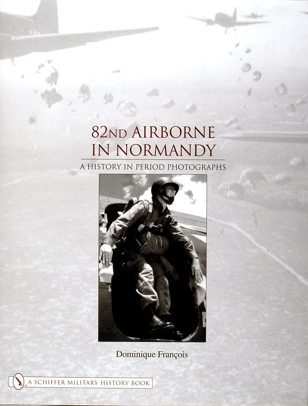 82nd Airborne in Normandy by Schiffer Publishing