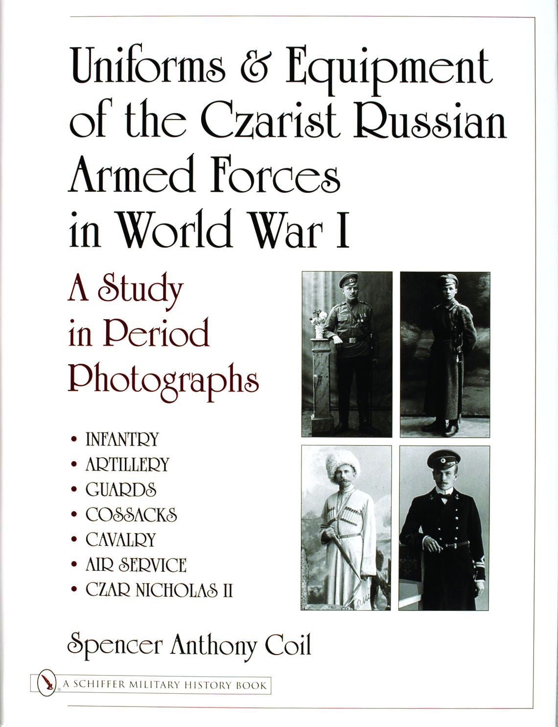 Uniforms & Equipment of the Czarist Russian Armed Forces in World War I by Schiffer Publishing