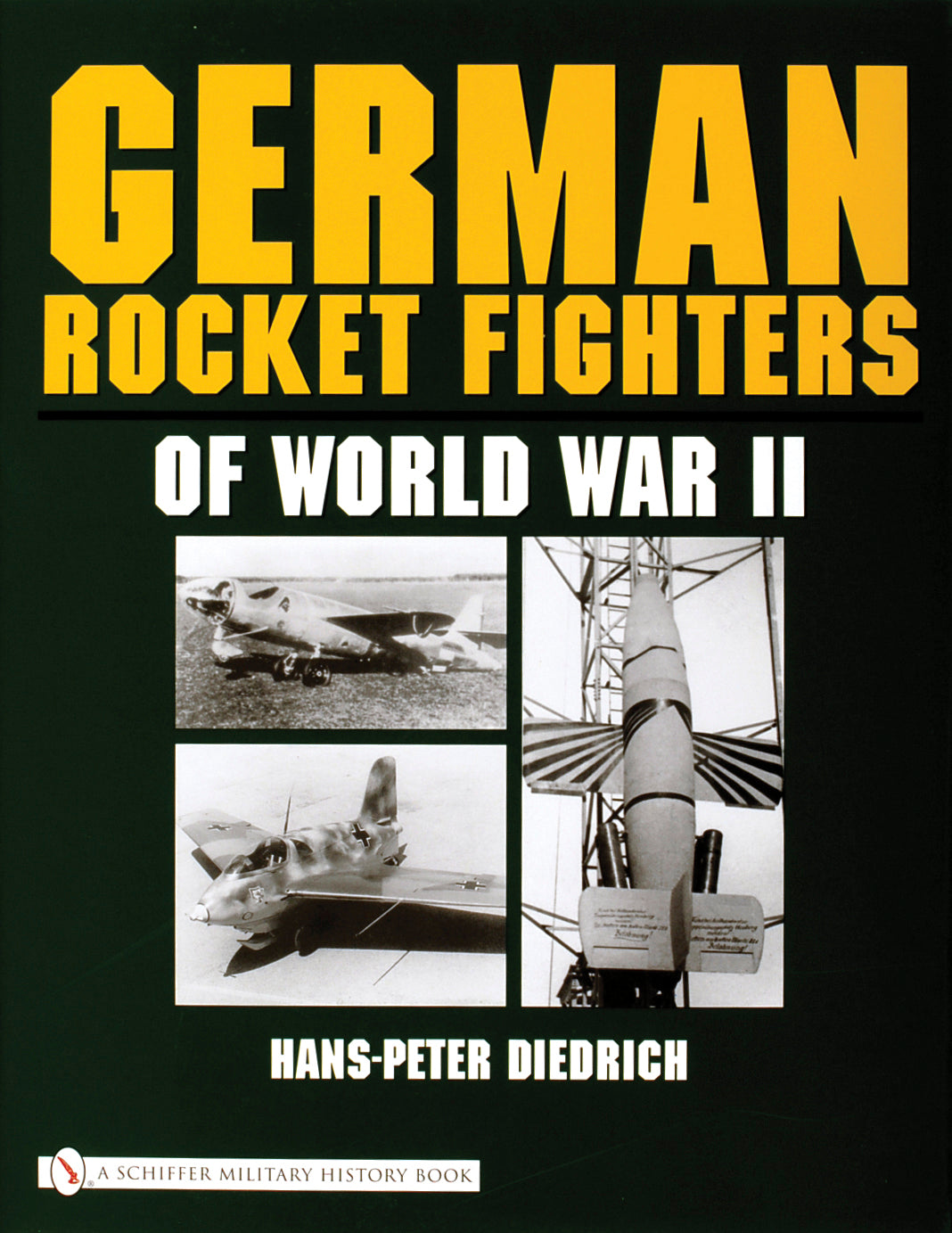 German Rocket Fighters of World War II by Schiffer Publishing