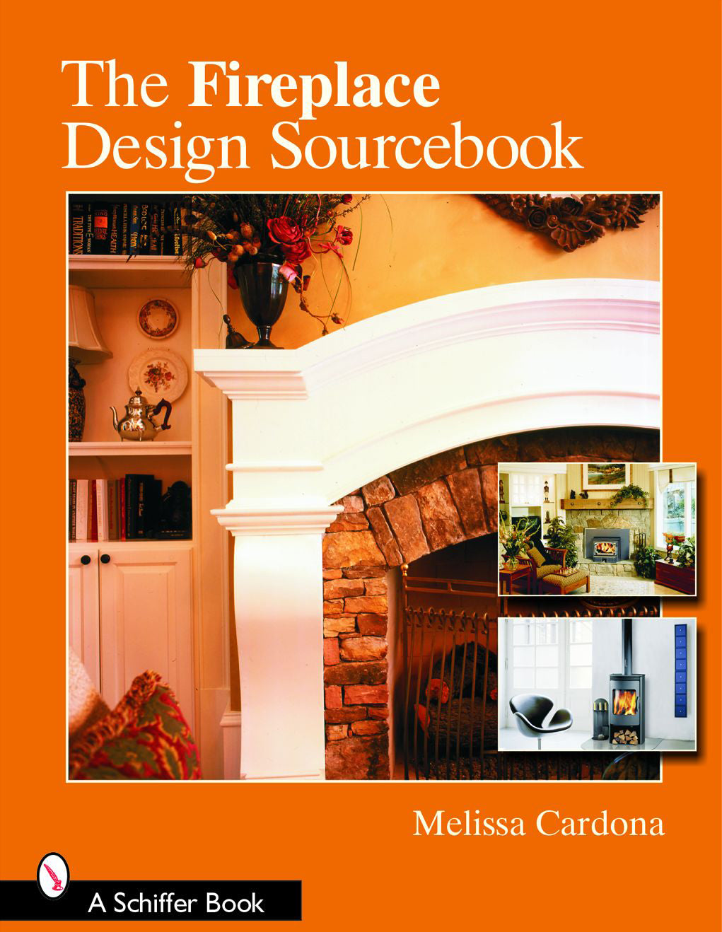 The Fireplace Design Sourcebook by Schiffer Publishing