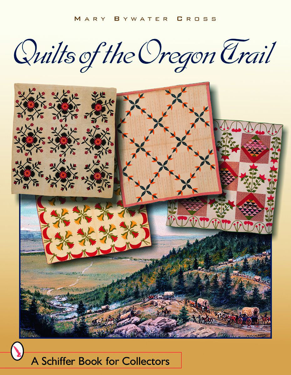 Quilts of the Oregon Trail by Schiffer Publishing