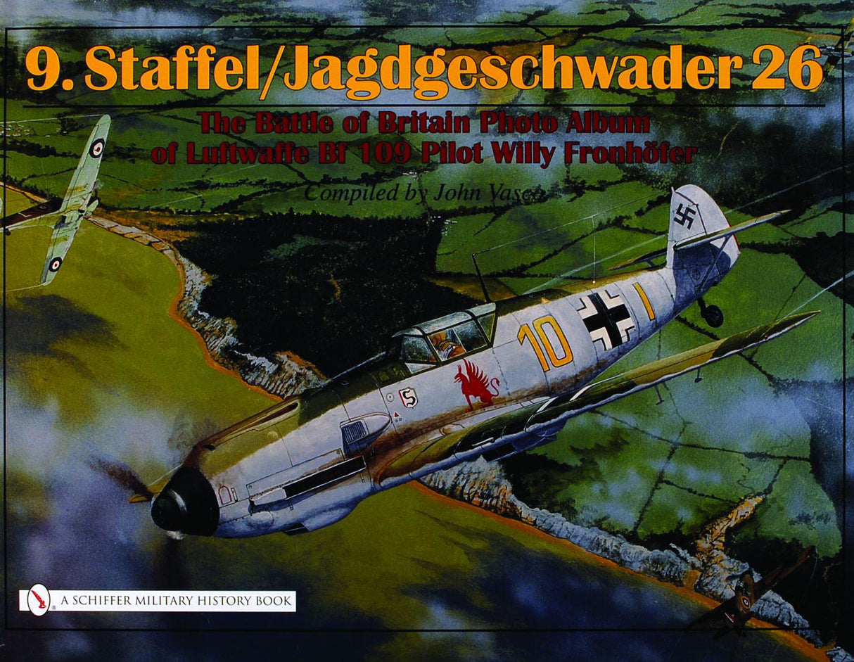 9.Staffel/Jagdgeschwader 26 by Schiffer Publishing