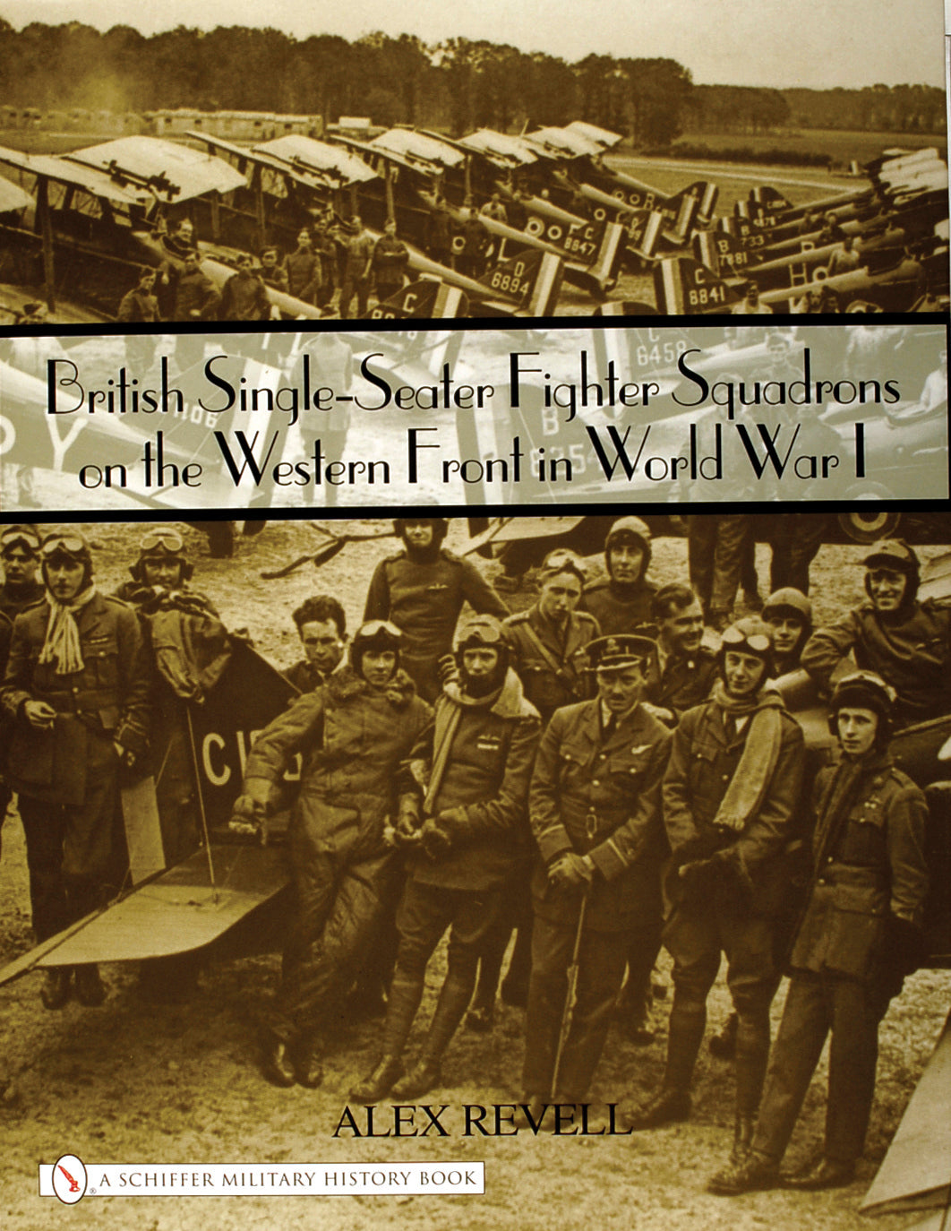 British Single-Seater Fighter Squadrons in World War I by Schiffer Publishing