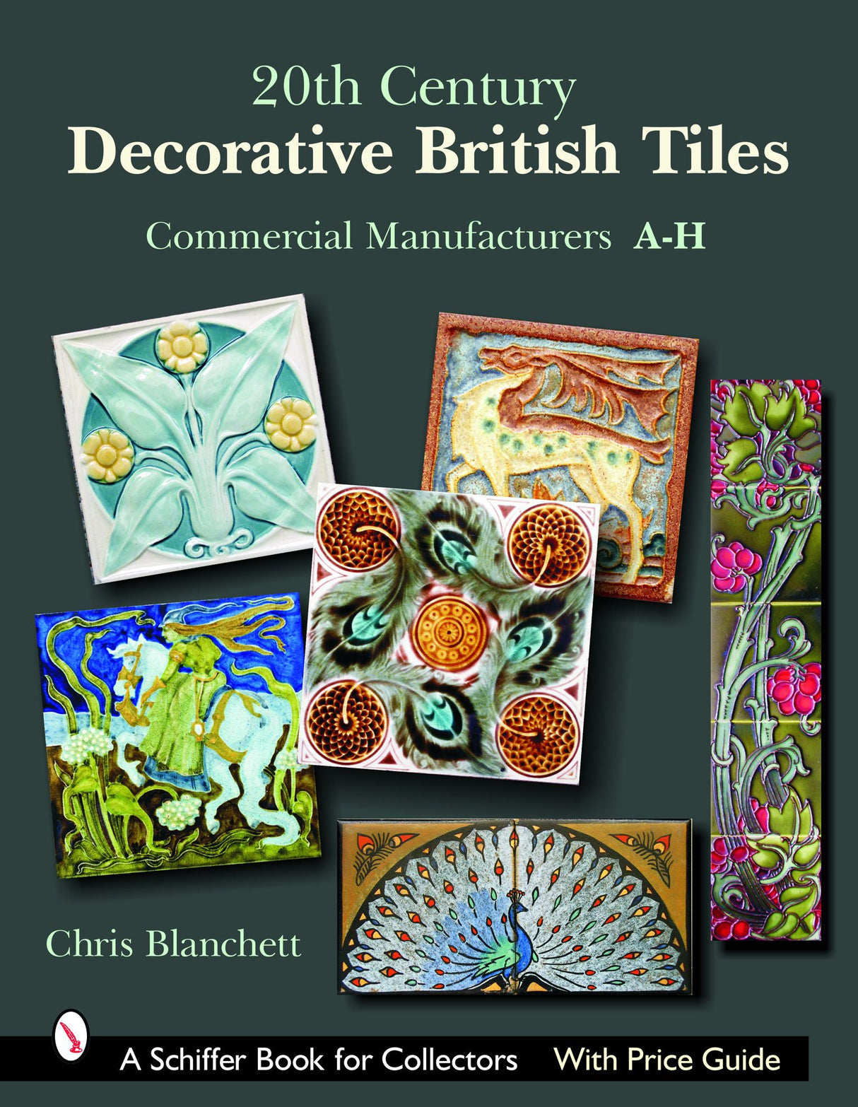 20th Century Decorative British Tiles: Commercial Manufacturers, A-H by Schiffer Publishing