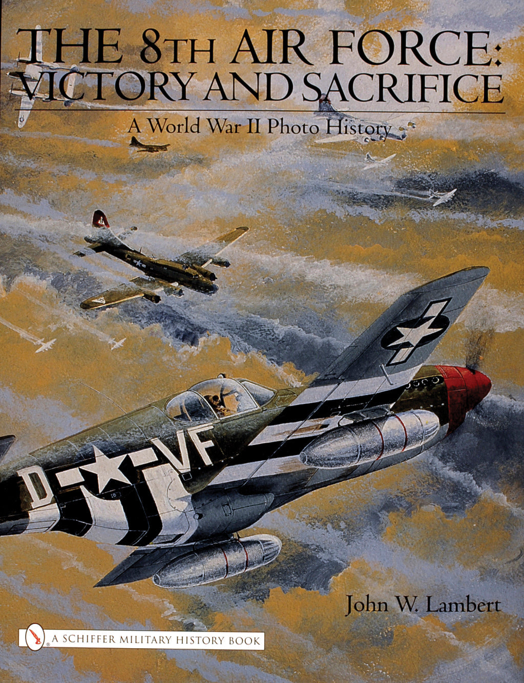 The 8th Air Force: Victory and Sacrifice by Schiffer Publishing