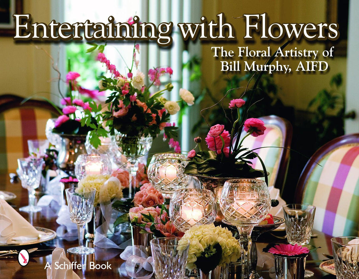 Entertaining with Flowers by Schiffer Publishing