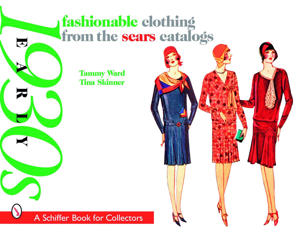 Fashionable Clothing from the Sears Catalogs: Early 1930s by Schiffer Publishing