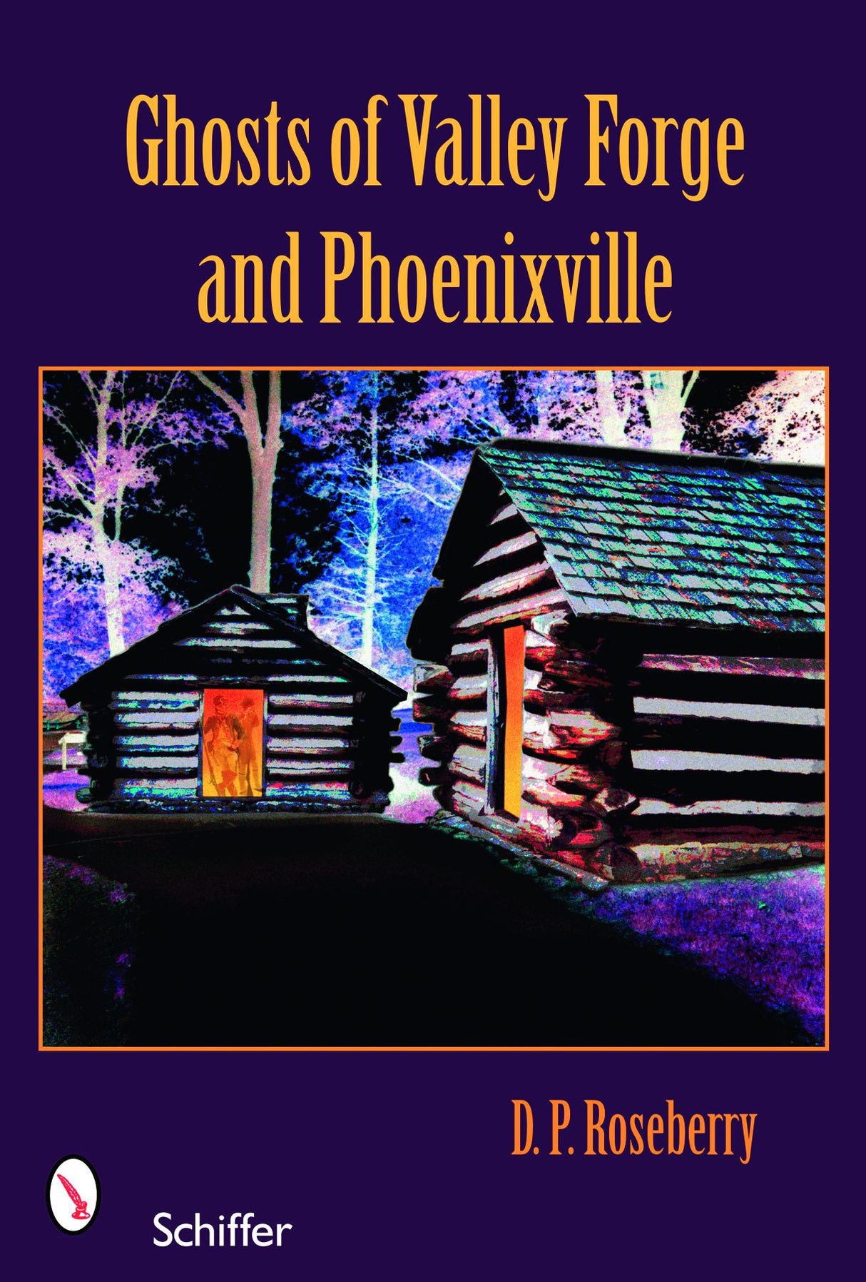 Ghosts of Valley Forge and Phoenixville by Schiffer Publishing