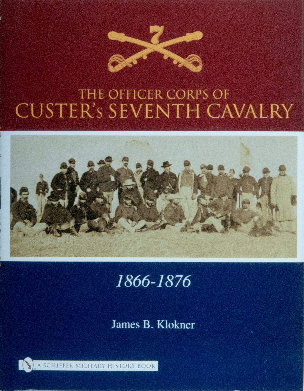 The Officer Corps of Custer's Seventh Cavalry by Schiffer Publishing