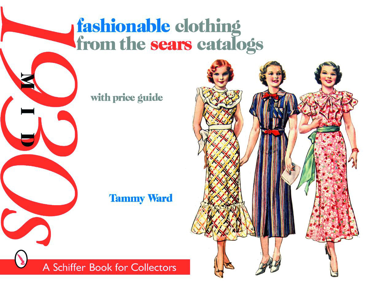 Fashionable Clothing from the Sears Catalogs by Schiffer Publishing