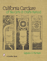 California Gardens of the Arts & Crafts Period by Schiffer Publishing