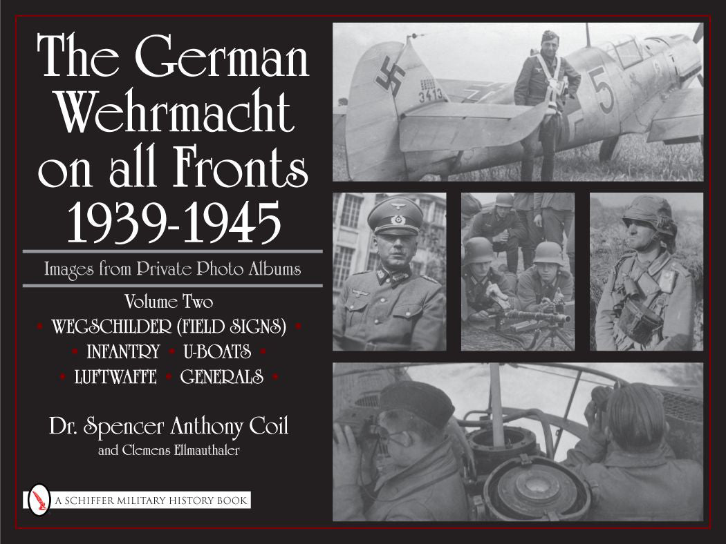 The German Wehrmacht on all Fronts 1939-1945, Images from Private Photo Albums, Vol. II by Schiffer Publishing