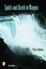 Spirits and Death in Niagara by Schiffer Publishing