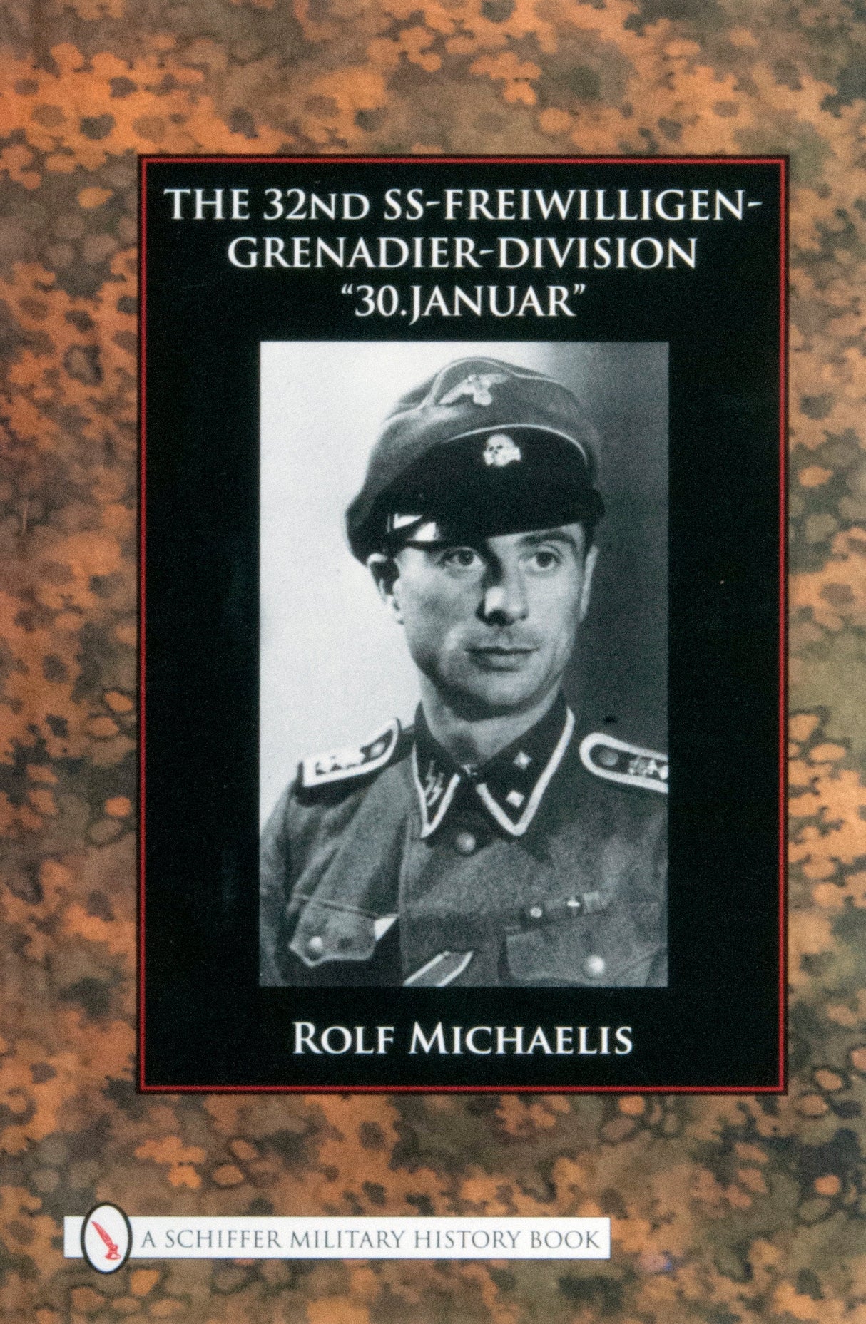 The 32nd SS-Freiwilligen-Grenadier-Division by Schiffer Publishing