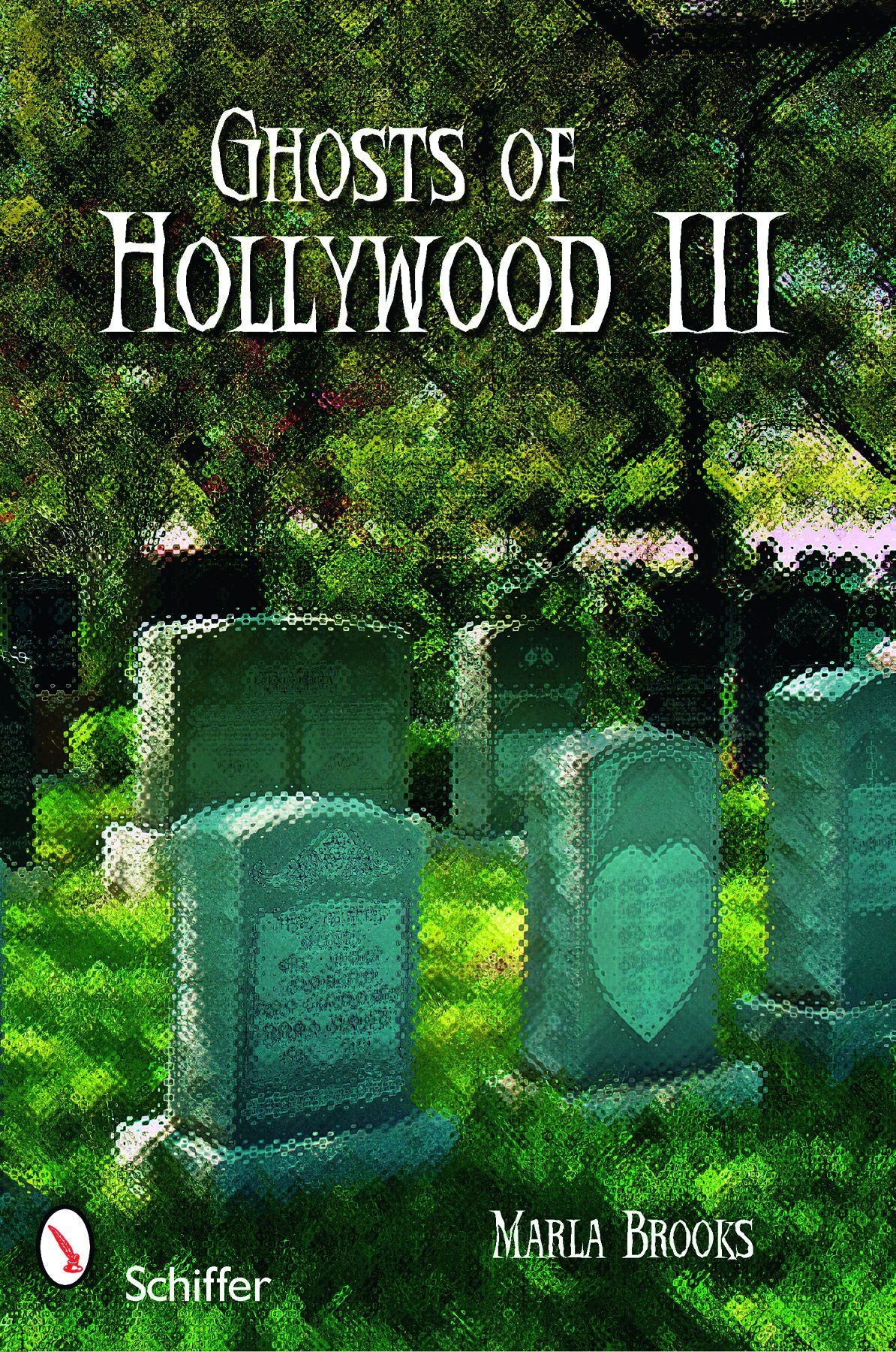 Ghosts of Hollywood III by Schiffer Publishing