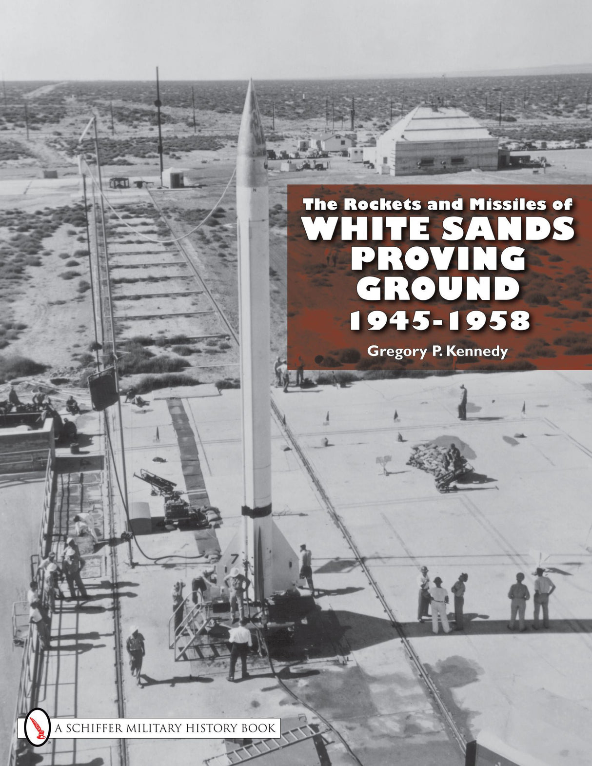 The Rockets and Missiles  of White Sands Proving Ground by Schiffer Publishing