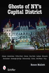 Ghosts of NY's Capital District by Schiffer Publishing