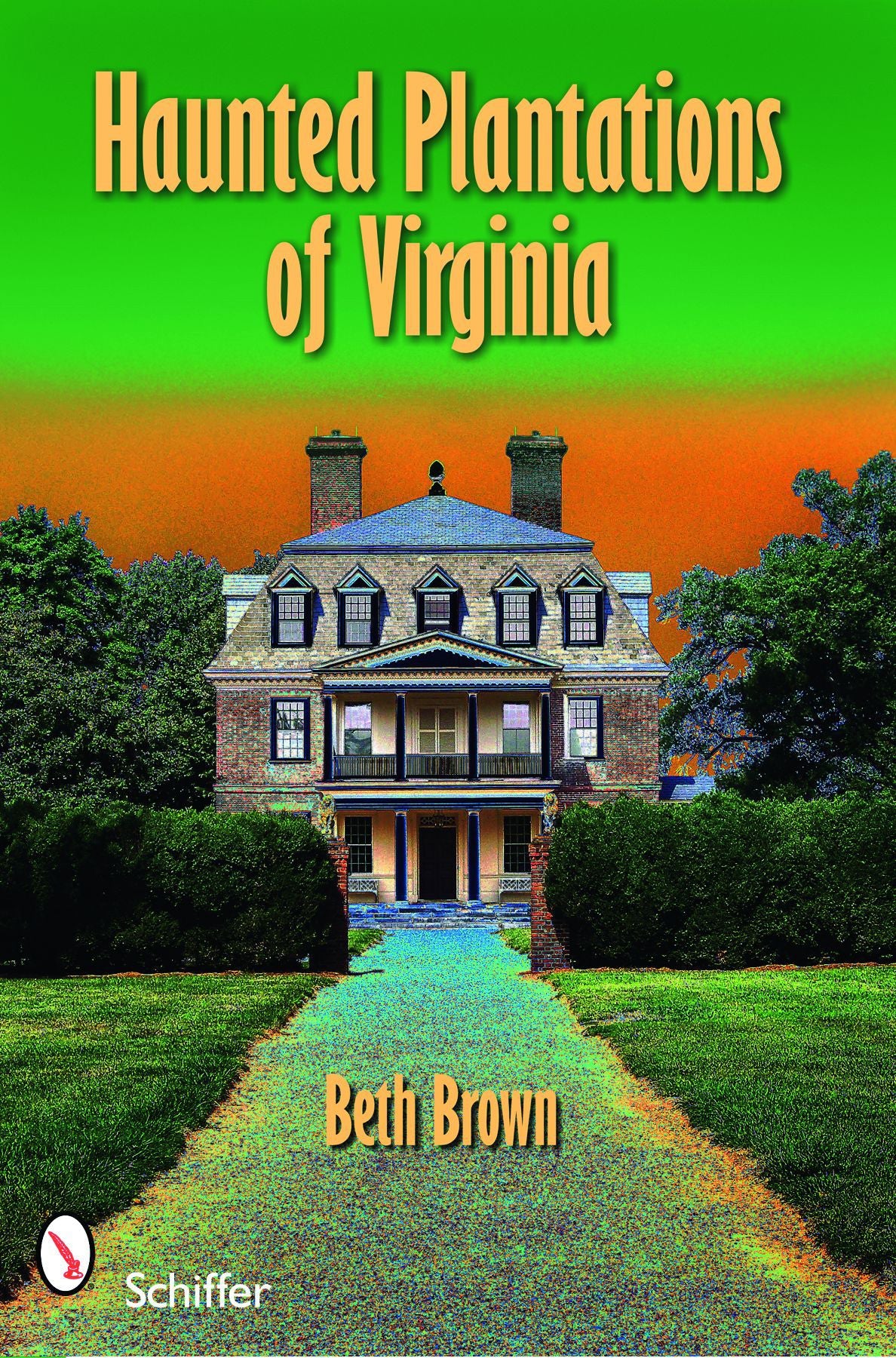 Haunted Plantations of Virginia by Schiffer Publishing