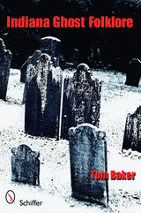 Indiana Ghost Folklore by Schiffer Publishing