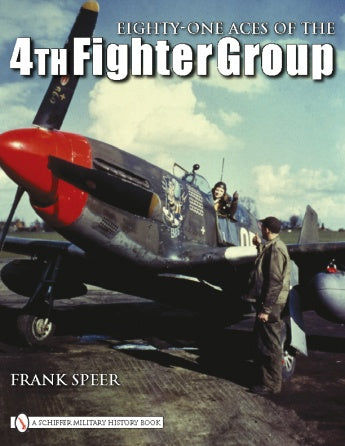 Eighty-One Aces of the 4th Fighter Group by Schiffer Publishing