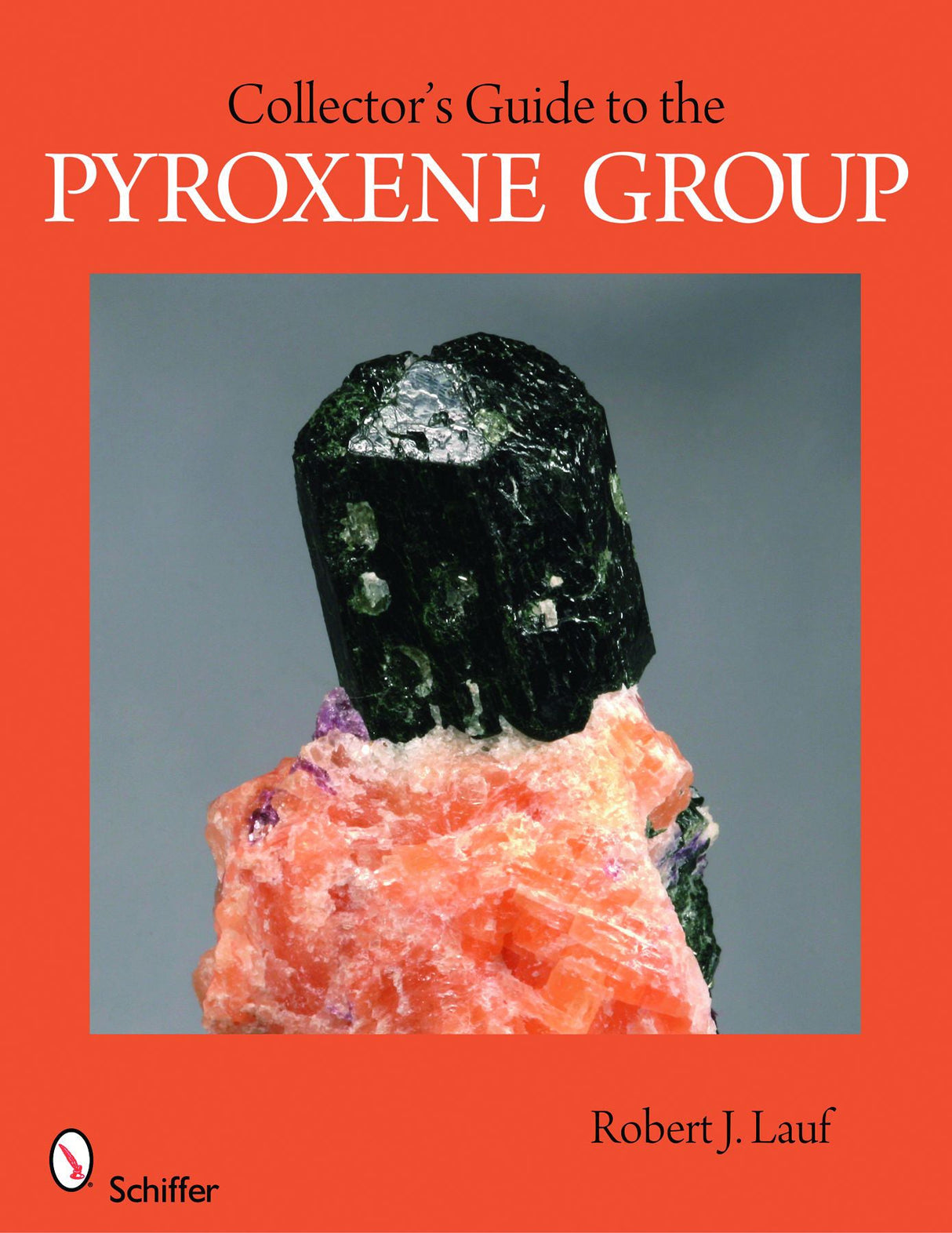 Collector's Guide to the Pyroxene Group by Schiffer Publishing