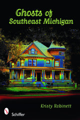 Ghosts of Southeast Michigan by Schiffer Publishing