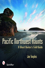 Pacific Northwest Haunts by Schiffer Publishing