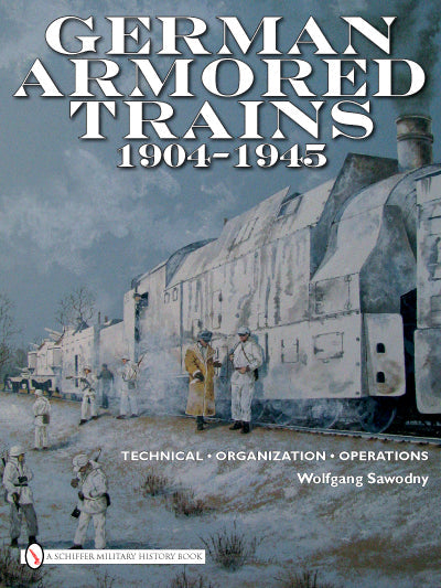 German Armored Trains 1904-1945 by Schiffer Publishing