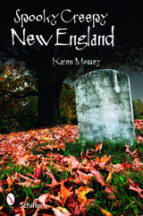 Spooky Creepy New England by Schiffer Publishing