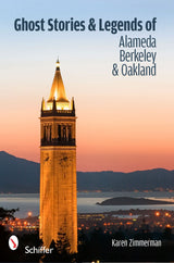 Ghost Stories and Legends of Alameda, Berkeley, and Oakland by Schiffer Publishing