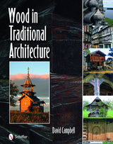 Wood in Traditional Architecture by Schiffer Publishing