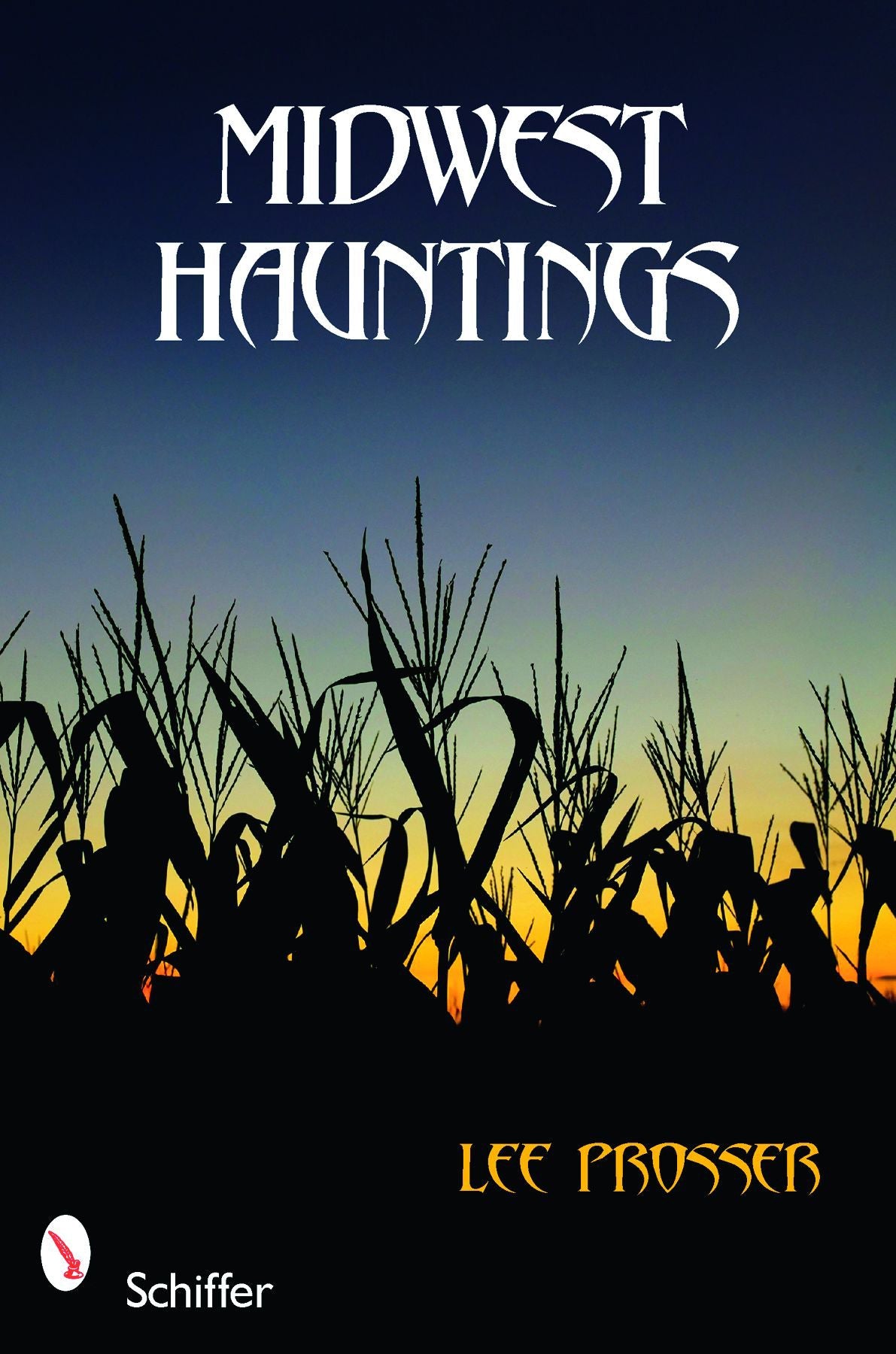 Midwest Hauntings by Schiffer Publishing