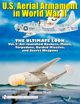 U.S. Aerial Armament in World War II - The Ultimate Look by Schiffer Publishing