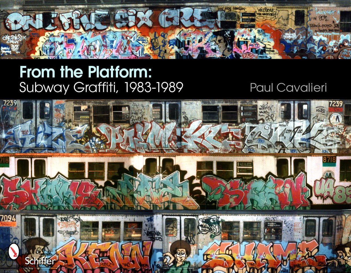 From the Platform: Subway Graffiti, 1983-1989 by Schiffer Publishing