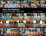 From the Platform: Subway Graffiti, 1983-1989 by Schiffer Publishing