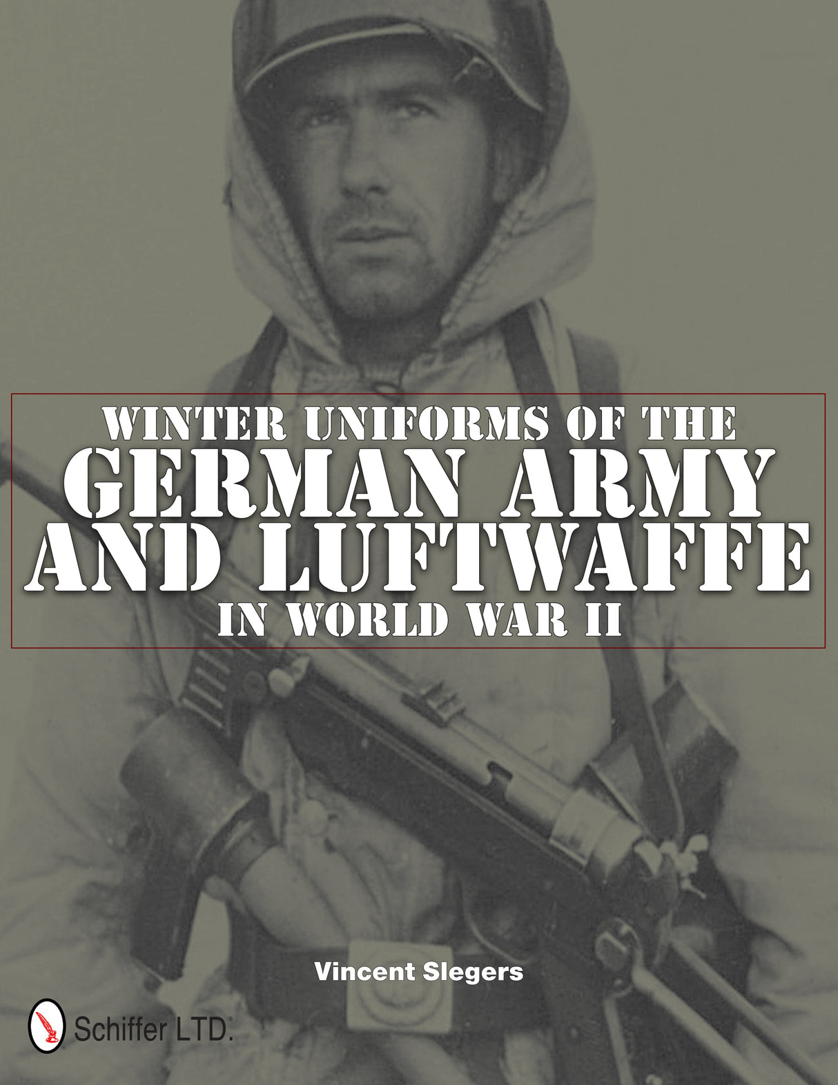 Winter Uniforms of the German Army and Luftwaffe in World War II by Schiffer Publishing