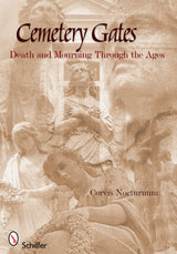 Cemetery Gates by Schiffer Publishing