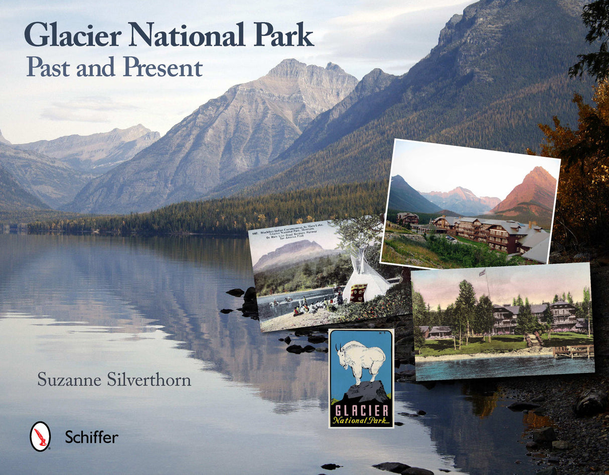 Glacier National Park: Past and Present by Schiffer Publishing